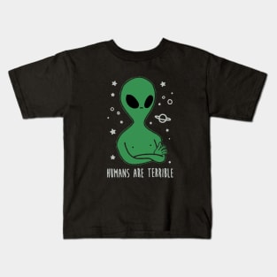Humans Are Terrible - Funny Alien Kids T-Shirt